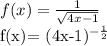 f(x)= \frac{1}{ \sqrt{4x-1} } 


f(x)= (4x-1)^{- \frac{1}{2} }