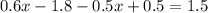 0.6x-1.8-0.5x+0.5=1.5
