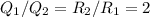 Q_1/Q_2 = R_2/R_1 = 2