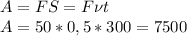 A=FS=F\nu t\\
A=50*0,5*300=7500