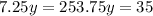 7.25y=253.75
y=35