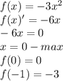 f(x)=-3x^{2}\\
f(x)'=-6x\\
-6x=0\\
x=0-max\\
f(0)=0\\
f(-1)=-3