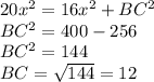 20 x^{2} = 16 x^{2} +BC^{2} \\ 
BC^{2} =400-256 \\ 
BC^{2} = 144 \\ 
BC = \sqrt{144} = 12