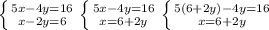 \left \{ {{5x - 4y = 16} \atop {x - 2y = 6}} \right. 
 \left \{ {{5x - 4y = 16} \atop {x = 6 + 2y}} \right. 
 \left \{ {{5 (6 + 2y) - 4y = 16} \atop {x = 6 + 2y}} \right. 
