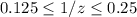 0.125 \leq 1/z \leq 0.25
