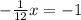 - \frac{1}{12} x= -1

