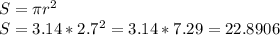S= \pi r^2\\
S=3.14*2.7^2=3.14*7.29=22.8906