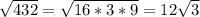 \sqrt{432} = \sqrt{16*3*9} = 12\sqrt{3} 
