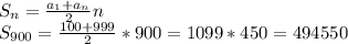 S_n= \frac{a_1+a_n}{2} n\\
S_{900}= \frac{100+999}{2} *900=1099*450=494550