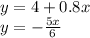 y=4+0.8x\\
y=- \frac{5x}{6}
