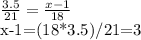 \frac{3.5}{21} = \frac{x-1}{18} 

x-1=(18*3.5)/21=3