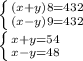 \left \{ {{(x+y)8=432} \atop {(x-y)9=432}} \right. 

 \left \{ {{x+y=54} \atop {x-y=48}} \right. 
