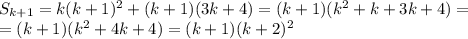 S_{k+1}=k(k+1)^2+(k+1)(3k+4)=(k+1)(k^2+k+3k+4)=
\\=(k+1)(k^2+4k+4)=(k+1)(k+2)^2
