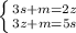 \left \{ {{3s+m=2z} \atop {3z+m=5s}} \right. 

