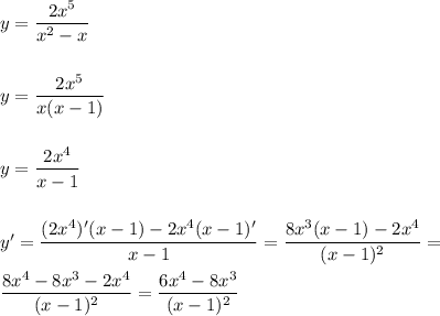 y = \dfrac{2x^5}{x^2 - x } \\ \\ \\
y = \dfrac{2x^5}{x(x-1)} \\ \\ \\ 
y = \dfrac{2x^4}{x - 1} \\ \\ \\ 
y' = \dfrac{(2x^4)'(x - 1) - 2x^4(x - 1)'}{ x - 1} = \dfrac{8x^3(x - 1) - 2x^4}{(x - 1)^2} = \\ \\ 
 \dfrac{8x^4 - 8x^3 - 2x^4}{(x - 1)^2} = \dfrac{6x^4 - 8x^3 }{(x - 1)^2 }