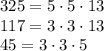 325 = 5\cdot5\cdot13\\
117=3\cdot3\cdot13\\
45=3\cdot3\cdot5