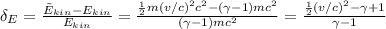 \delta_E = \frac{\~E_{kin} - E_{kin}}{E_{kin}} = 
\frac{\frac{1}{2}m(v/c)^2c^2 - (\gamma - 1)mc^2}{(\gamma - 1)mc^2} = 
\frac{\frac{1}{2}(v/c)^2 - \gamma + 1}{\gamma - 1}