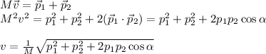 M\vec{v} = \vec{p}_1+\vec{p}_2\\
M^2v^2 = p_1^2+p_2^2+2(\vec{p}_1\cdot\vec{p}_2) = p_1^2+p_2^2+2p_1p_2\cos\alpha\\\\
v = \frac{1}{M}\sqrt{p_1^2+p_2^2+2p_1p_2\cos\alpha}