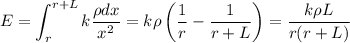 \displaystyle
E = \int\limit_{r}^{r+L}k\frac{\rho dx}{x^2} = k\rho\left(\frac{1}{r}-\frac{1}{r+L}\right) = \frac{k \rho L}{r(r+L)}