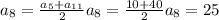 a_{8} = \frac{ a_{5} + a_{11} }{2} 
 a_{8} = \frac{ 10 + 40 }{2} 
 a_{8} = 25