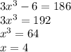 3x^3-6=186
\\3x^3=192
\\x^3=64
\\x=4