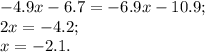 -4.9x-6.7=-6.9x-10.9;\\
2x=-4.2;\\
x=-2.1.