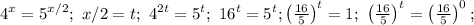 4^x=5^{x/2};\ x/2=t;\ 4^{2t}=5^{t};\ 16^t=5^t; \left(\frac{16}{5}\right)^t=1;\
\left(\frac{16}{5}\right)^t=\left(\frac{16}{5}\right)^0;
