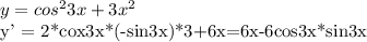 y = cos ^{2} 3x + 3 x^{2} 
 
y' = 2*cox3x*(-sin3x)*3+6x=6x-6cos3x*sin3x