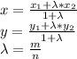 x= \frac{x_1+\lambda*x_2}{1+\lambda}
\\y= \frac{y_1+\lambda*y_2}{1+\lambda}
\\\lambda= \frac{m}{n}
