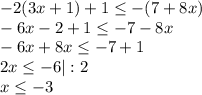 -2(3x+1)+1 \leq -(7+8x) \\
-6x-2+1 \leq -7-8x\\
-6x+8x \leq -7+1\\
2x \leq -6 | : 2\\
x \leq -3