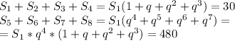 S_1+S_2+S_3+S_4 = S_1(1+q+q^2+q^3) = 30\\
S_5+S_6+S_7+S_8 = S_1(q^4+q^5+q^6+q^7) =\\
=S_1*q^4*(1+q+q^2+q^3) = 480
