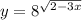 y = 8^{ \sqrt{2-3x} }
