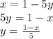 x=1-5y\\
5y=1-x\\
y=\frac{1-x}{5}\\
