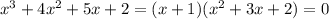 x^3+4x^2+5x+2=(x+1)(x^2+3x+2)=0
