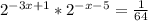 2 ^{-3x+1}* 2 ^{-x-5}= \frac{1}{64}
