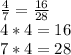 \frac{4}{7} = \frac{16}{28} \\
4*4=16 \\
7*4=28