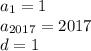 a_1=1 \\ a_{2017}=2017 \\ 
d=1