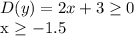 D(y)=2x+3 \geq 0

x \geq -1.5