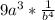 9a^{3} * \frac{1}{b^{4} } 
