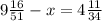 9 \frac{16}{51} - x = 4 \frac{11}{34}