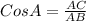 CosA = \frac{AC}{AB} 
