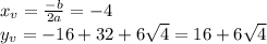 x_v = \frac{-b}{2a} = -4\\
y_v = -16+32+6\sqrt{4} = 16 + 6\sqrt{4}\\