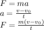 F=ma
\\a= \frac{v-v_0}{t} 
\\F= \frac{m(v-v_0)}{t}