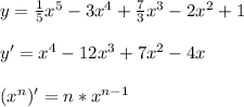 y = \frac{1}{5} x^5-3x^4+ \frac{7}{3} x^3-2x^2+1\\
\\
y'=x^4-12x^3+7x^2-4x\\
\\
(x^n)'=n*x^{n-1}