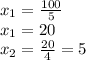 x_1 = \frac{100}{5}\\
{x_1} = 20 \\
x_2 = \frac{20}{4} = 5