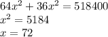 64x^{2}+36x^{2}=518400 \\
x^{2}=5184 \\
x=72 
