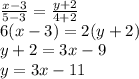 \frac{x-3}{5-3} = \frac{y+2}{4+2} \\
6(x-3) = 2(y+2)\\
y+2 = 3x-9\\
y=3x-11