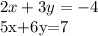 2x+3y=-4

5x+6y=7


