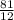 \frac{81}{12}