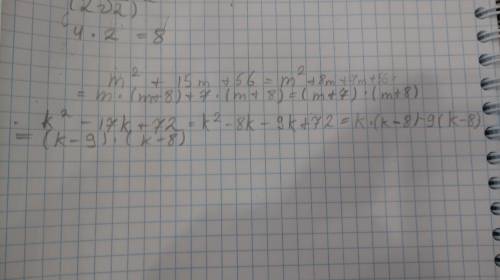 M^2+15m+56 k^2-17k+72 (если что ^ это степень)
